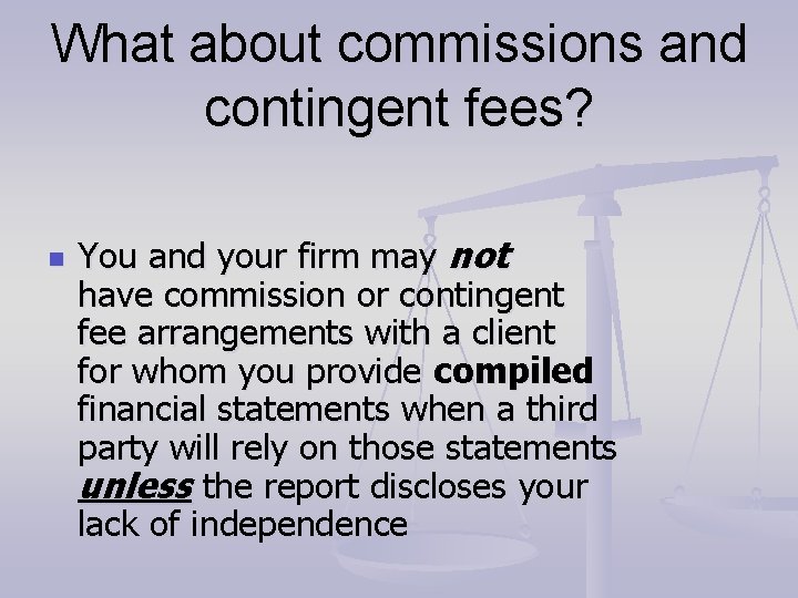 What about commissions and contingent fees? n You and your firm may not have What about commissions and contingent fees? n You and your firm may not have