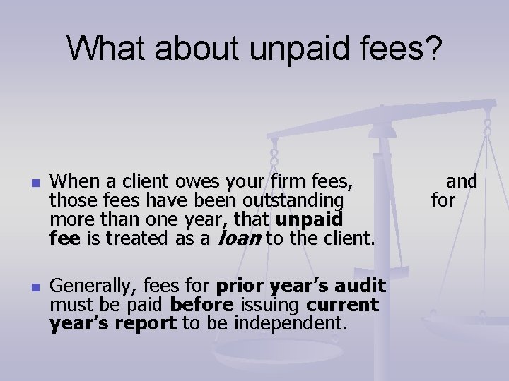 What about unpaid fees? n n When a client owes your firm fees, those What about unpaid fees? n n When a client owes your firm fees, those