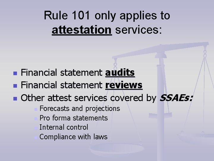 Rule 101 only applies to attestation services: n n n Financial statement audits Financial Rule 101 only applies to attestation services: n n n Financial statement audits Financial
