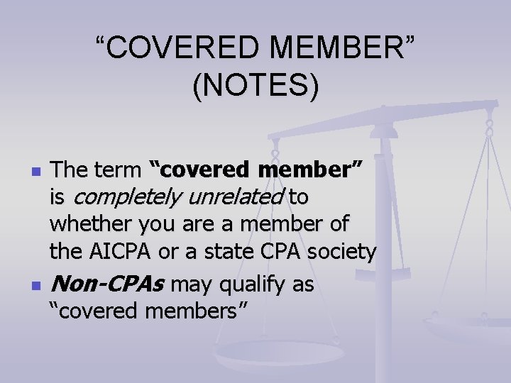 “COVERED MEMBER” (NOTES) n n The term “covered member” is completely unrelated to whether “COVERED MEMBER” (NOTES) n n The term “covered member” is completely unrelated to whether