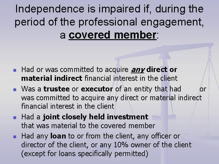 Independence is impaired if, during the period of the professional engagement, a covered member: Independence is impaired if, during the period of the professional engagement, a covered member: