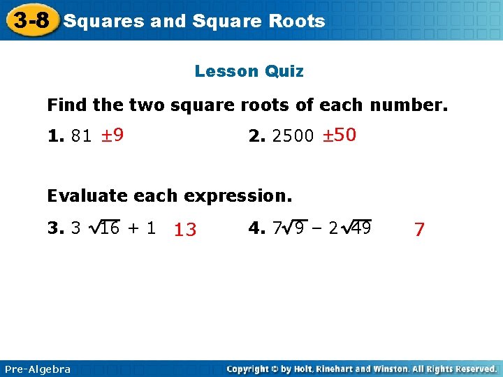 3 -8 Squares and Square Roots Lesson Quiz Find the two square roots of
