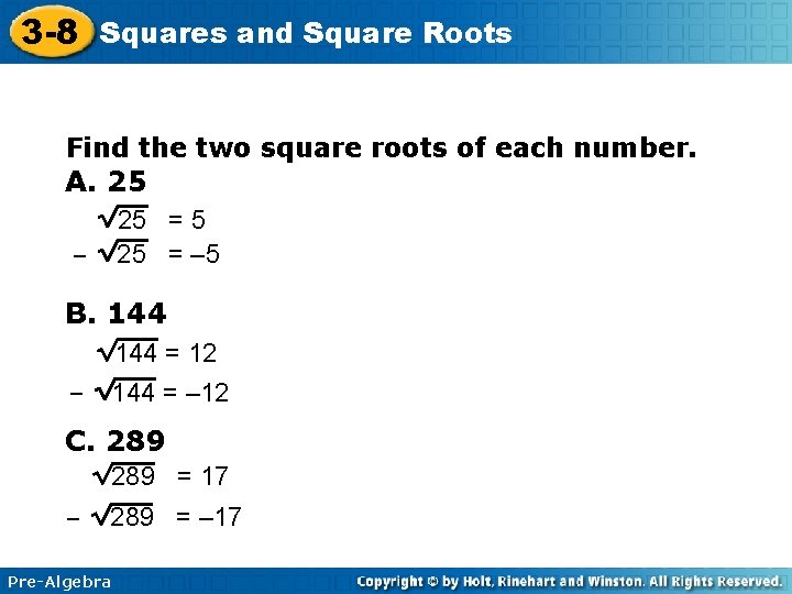 3 -8 Squares and Square Roots Find the two square roots of each number.