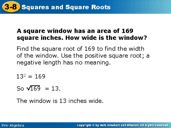 3 -8 Squares and Square Roots A square window has an area of 169