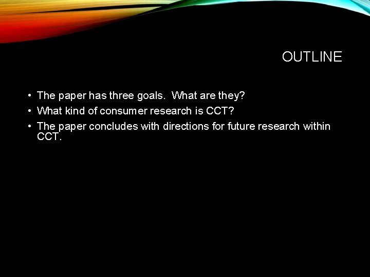 OUTLINE • The paper has three goals. What are they? • What kind of