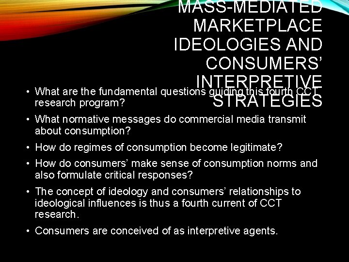 MASS-MEDIATED MARKETPLACE IDEOLOGIES AND CONSUMERS’ INTERPRETIVE • What are the fundamental questions guiding this