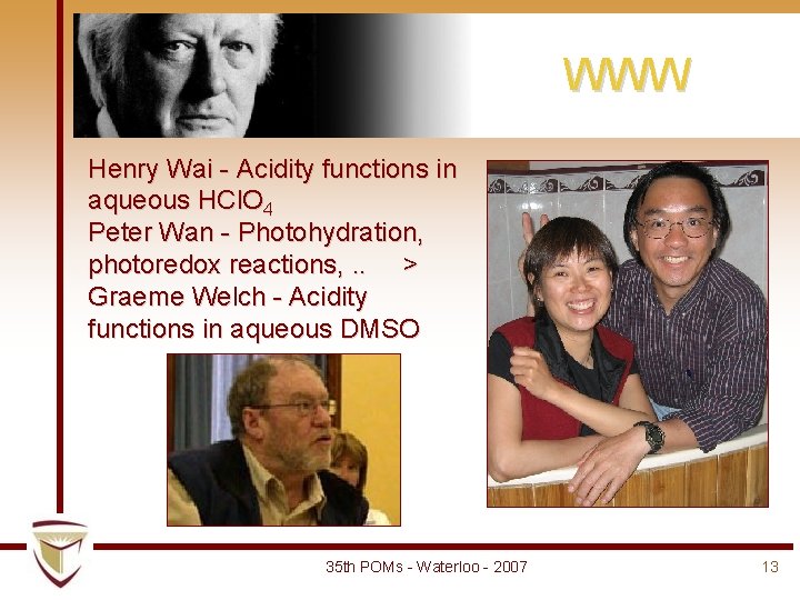 WWW Henry Wai - Acidity functions in aqueous HCl. O 4 Peter Wan - WWW Henry Wai - Acidity functions in aqueous HCl. O 4 Peter Wan -