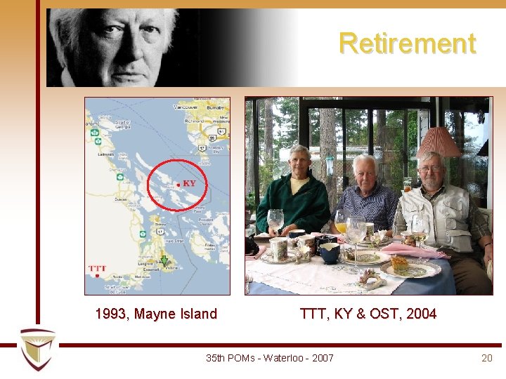 Retirement 1993, Mayne Island TTT, KY & OST, 2004 35 th POMs - Waterloo Retirement 1993, Mayne Island TTT, KY & OST, 2004 35 th POMs - Waterloo