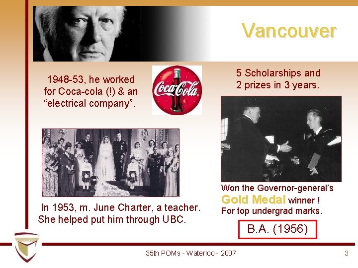 Vancouver 5 Scholarships and 2 prizes in 3 years. 1948 -53, he worked for Vancouver 5 Scholarships and 2 prizes in 3 years. 1948 -53, he worked for