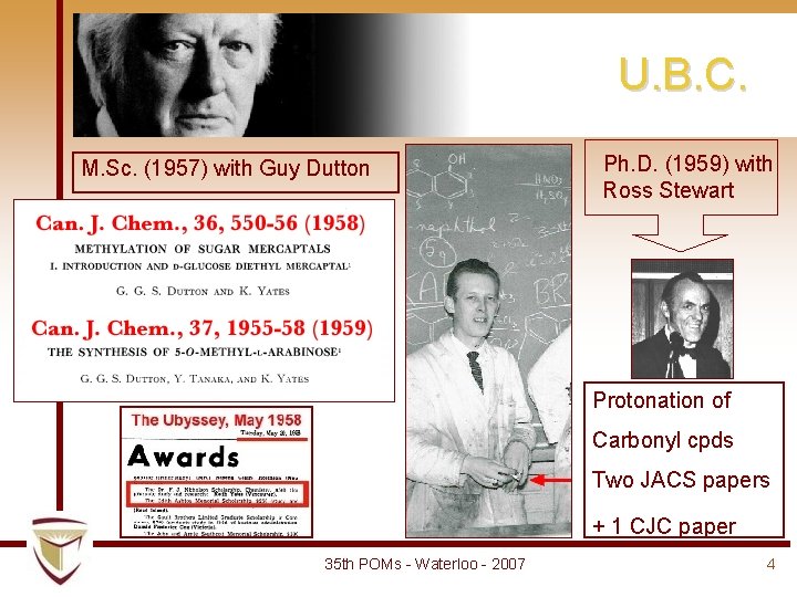 U. B. C. M. Sc. (1957) with Guy Dutton Ph. D. (1959) with Ross U. B. C. M. Sc. (1957) with Guy Dutton Ph. D. (1959) with Ross