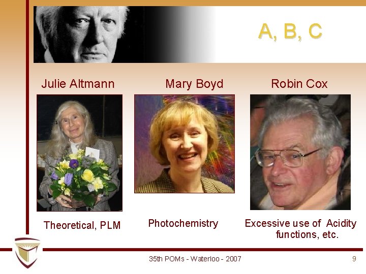 A, B, C Julie Altmann Theoretical, PLM Mary Boyd Photochemistry 35 th POMs - A, B, C Julie Altmann Theoretical, PLM Mary Boyd Photochemistry 35 th POMs -
