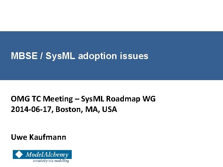 MBSE / Sys. ML adoption issues OMG TC Meeting – Sys. ML Roadmap WG