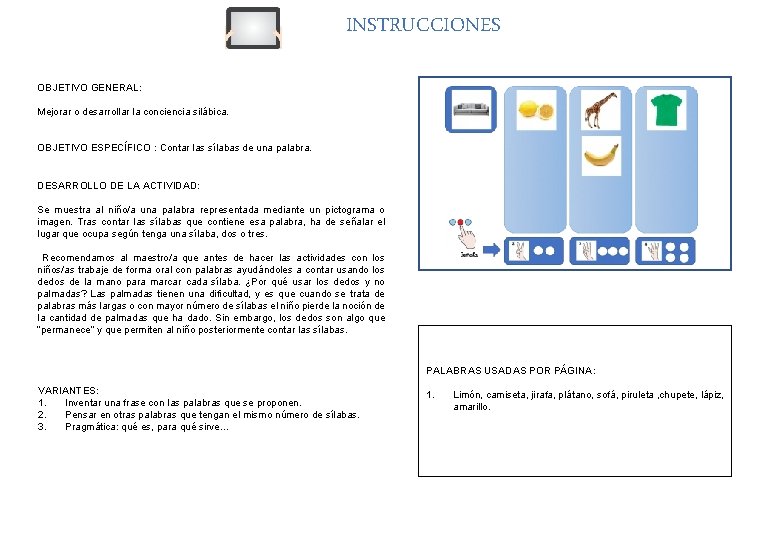 INSTRUCCIONES OBJETIVO GENERAL: Mejorar o desarrollar la conciencia silábica. OBJETIVO ESPECÍFICO : Contar las