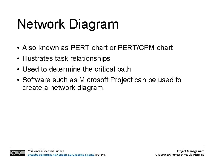 Network Diagram • • Also known as PERT chart or PERT/CPM chart Illustrates task