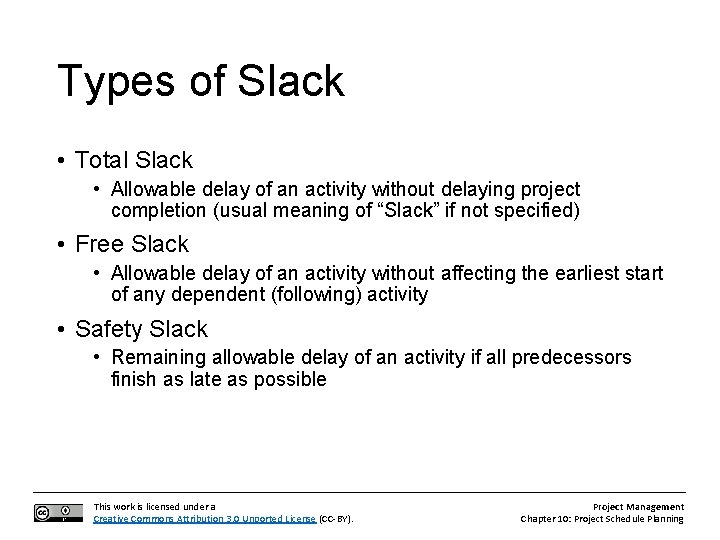 Types of Slack • Total Slack • Allowable delay of an activity without delaying