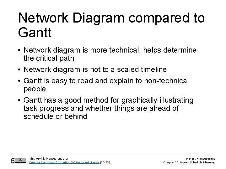 Network Diagram compared to Gantt • Network diagram is more technical, helps determine the