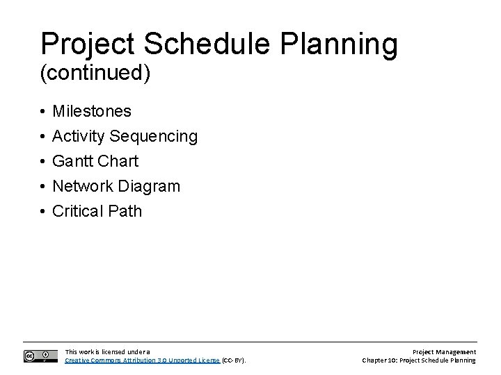 Project Schedule Planning (continued) • • • Milestones Activity Sequencing Gantt Chart Network Diagram