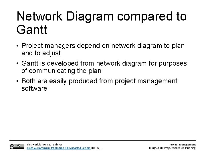 Network Diagram compared to Gantt • Project managers depend on network diagram to plan