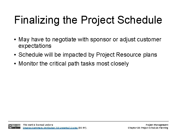 Finalizing the Project Schedule • May have to negotiate with sponsor or adjust customer