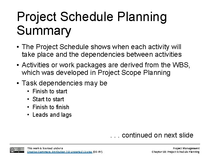 Project Schedule Planning Summary • The Project Schedule shows when each activity will take
