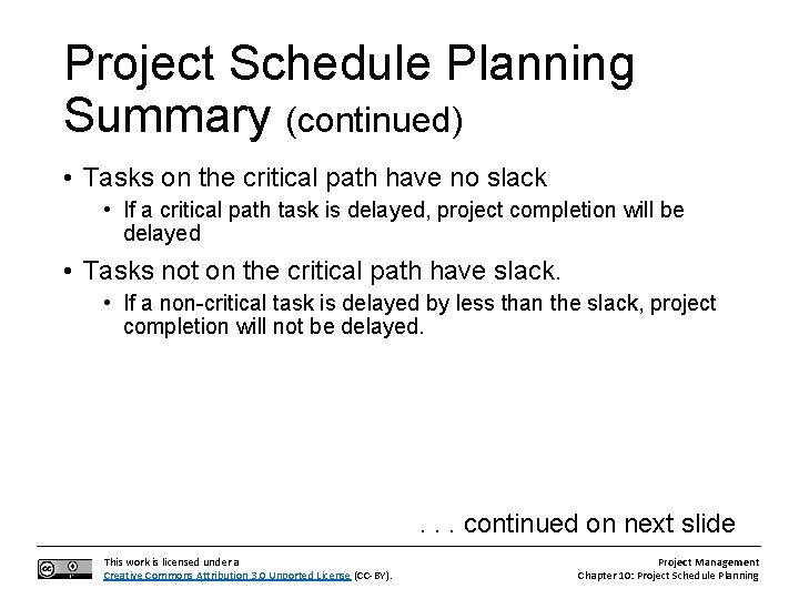 Project Schedule Planning Summary (continued) • Tasks on the critical path have no slack