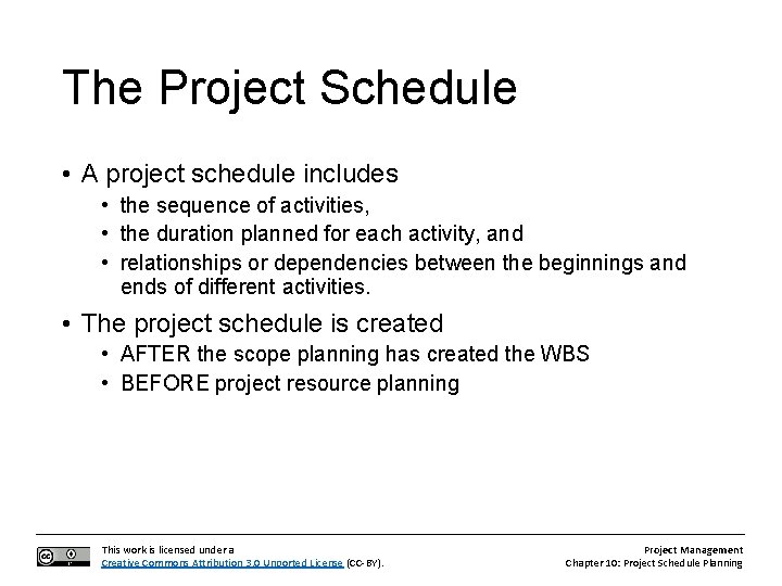 The Project Schedule • A project schedule includes • the sequence of activities, •