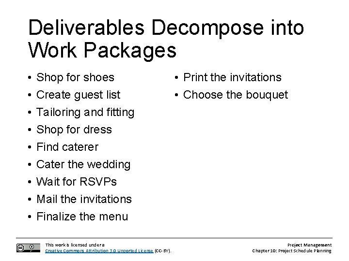 Deliverables Decompose into Work Packages • • • Shop for shoes Create guest list