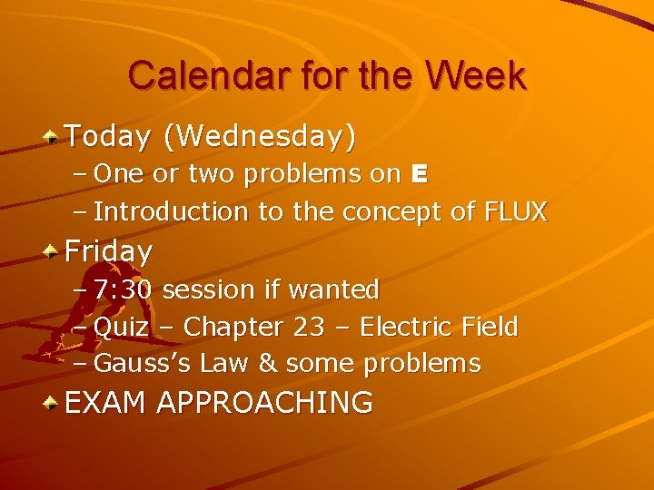 Calendar for the Week Today (Wednesday) – One or two problems on E –