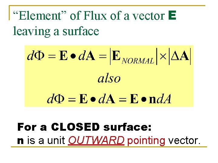 “Element” of Flux of a vector E leaving a surface For a CLOSED surface: