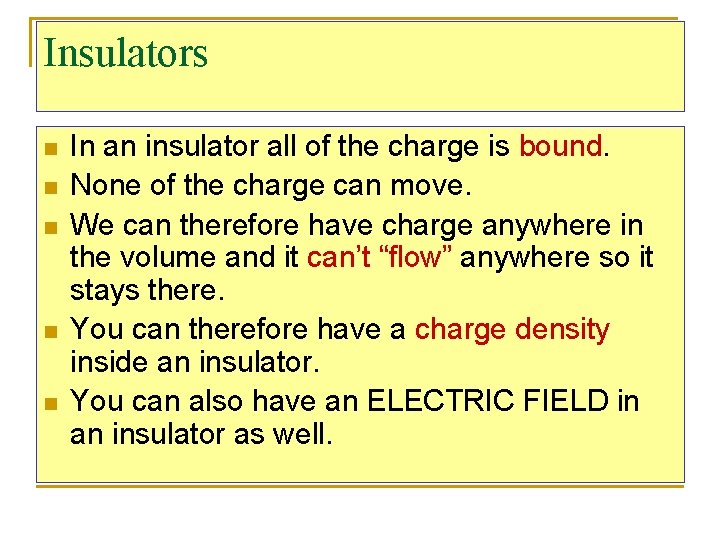 Insulators n n n In an insulator all of the charge is bound. None