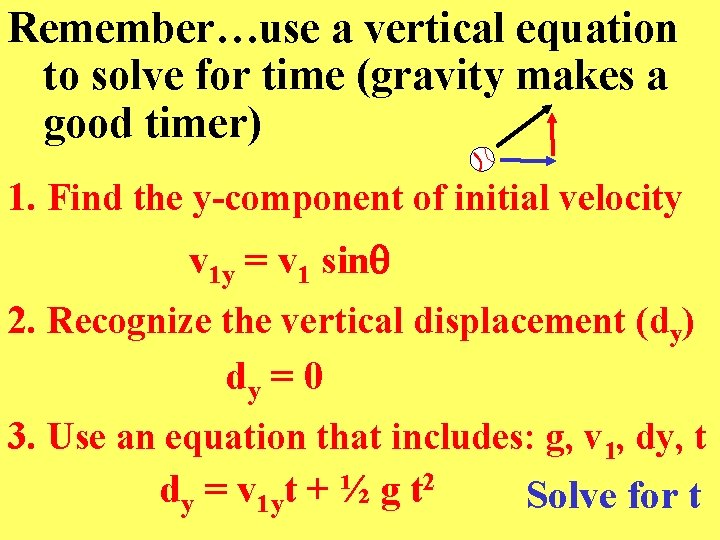 Remember…use a vertical equation to solve for time (gravity makes a good timer) 1.