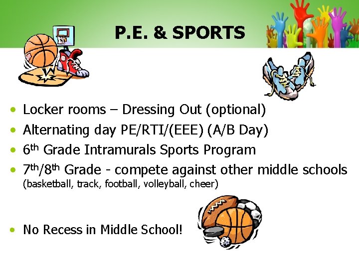 P. E. & SPORTS • • Locker rooms – Dressing Out (optional) Alternating day