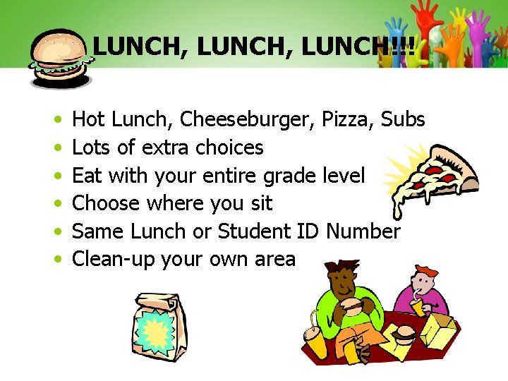LUNCH, LUNCH!!! • • • Hot Lunch, Cheeseburger, Pizza, Subs Lots of extra choices