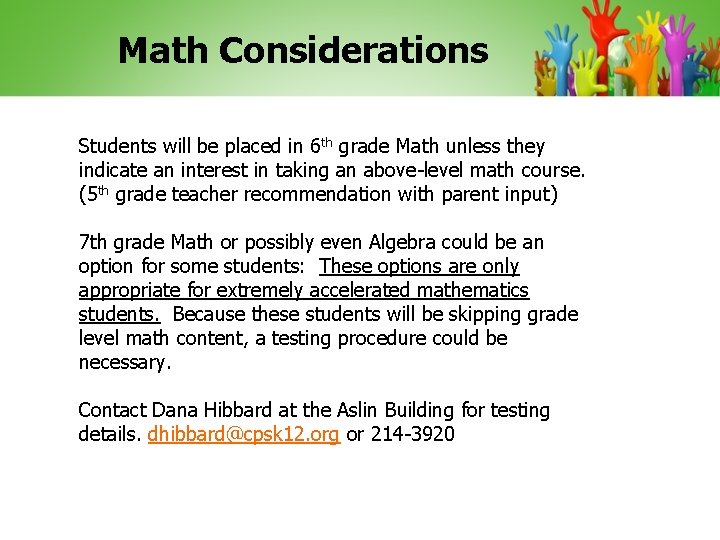 Math Considerations Students will be placed in 6 th grade Math unless they indicate