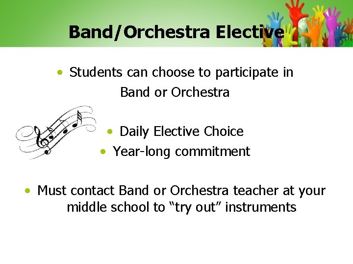 Band/Orchestra Elective • Students can choose to participate in Band or Orchestra • Daily