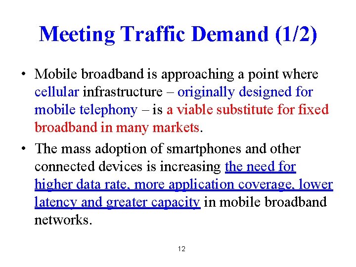 Meeting Traffic Demand (1/2) • Mobile broadband is approaching a point where cellular infrastructure