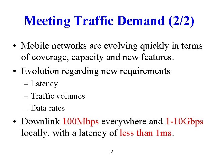 Meeting Traffic Demand (2/2) • Mobile networks are evolving quickly in terms of coverage,