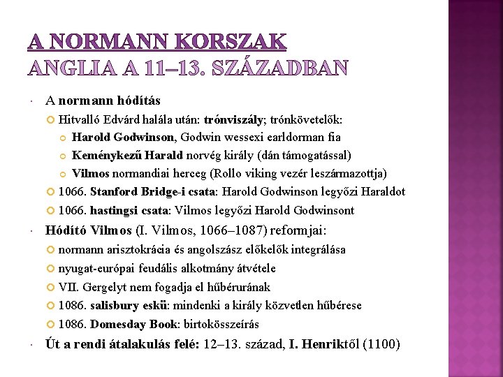 A NORMANN KORSZAK ANGLIA A 11– 13. SZÁZADBAN A normann hódítás Hitvalló Edvárd halála