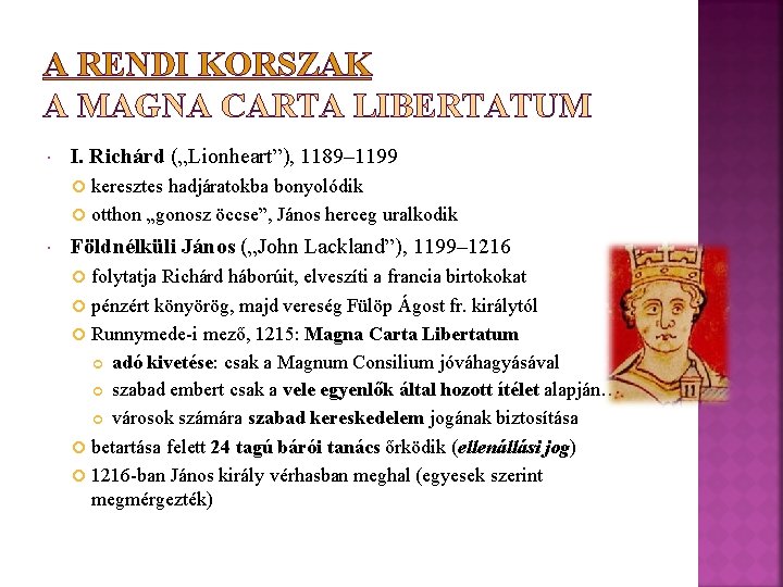 A RENDI KORSZAK A MAGNA CARTA LIBERTATUM I. Richárd („Lionheart”), 1189– 1199 keresztes hadjáratokba