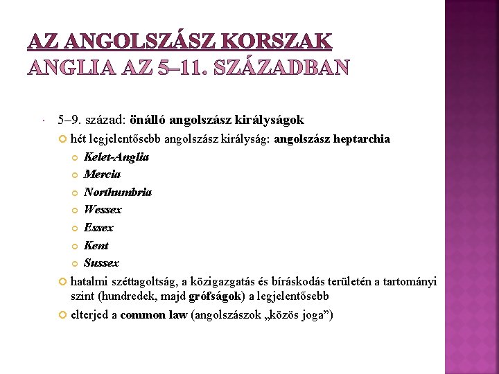 AZ ANGOLSZÁSZ KORSZAK ANGLIA AZ 5– 11. SZÁZADBAN 5– 9. század: önálló angolszász királyságok