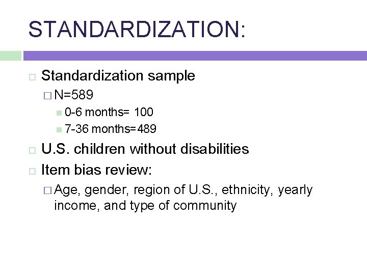 STANDARDIZATION: Standardization sample � N=589 0 -6 months= 100 7 -36 months=489 U. S.