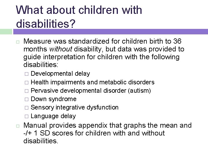 What about children with disabilities? Measure was standardized for children birth to 36 months