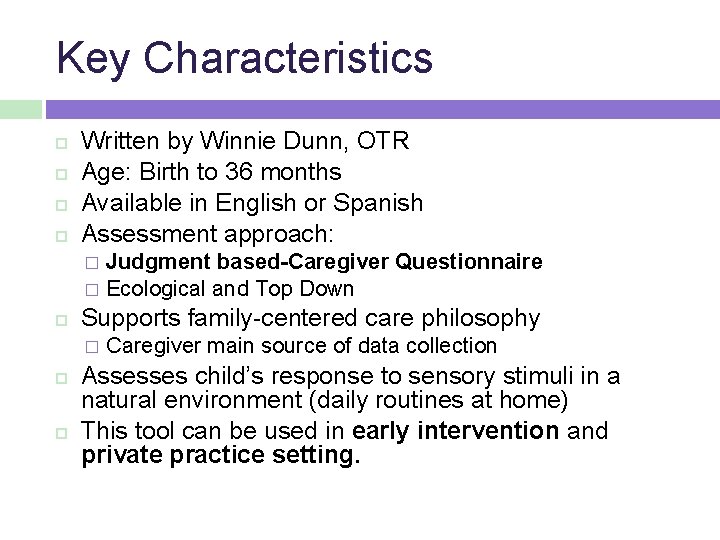 Key Characteristics Written by Winnie Dunn, OTR Age: Birth to 36 months Available in