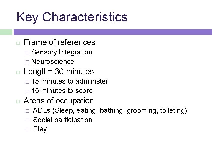 Key Characteristics Frame of references � Sensory Integration � Neuroscience Length= 30 minutes �