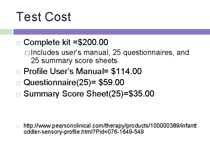 Test Cost Complete kit =$200. 00 � Includes user’s manual, 25 questionnaires, and 25