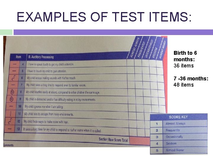 EXAMPLES OF TEST ITEMS: Birth to 6 months: 36 items 7 -36 months: 48