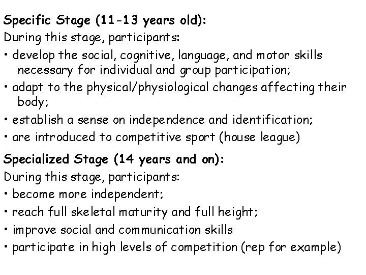 Specific Stage (11 -13 years old): During this stage, participants: • develop the social,
