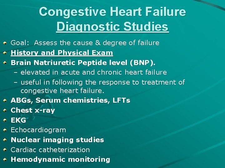 Congestive Heart Failure Diagnostic Studies Goal: Assess the cause & degree of failure History