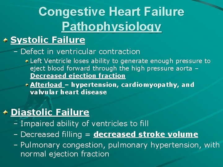 Congestive Heart Failure Pathophysiology Systolic Failure – Defect in ventricular contraction Left Ventricle loses