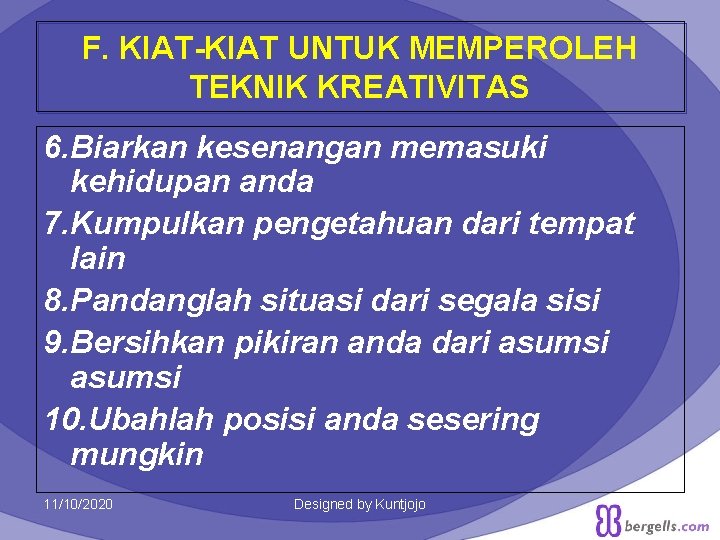 F. KIAT-KIAT UNTUK MEMPEROLEH TEKNIK KREATIVITAS 6. Biarkan kesenangan memasuki kehidupan anda 7. Kumpulkan